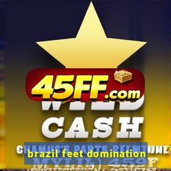 brazil feet domination
